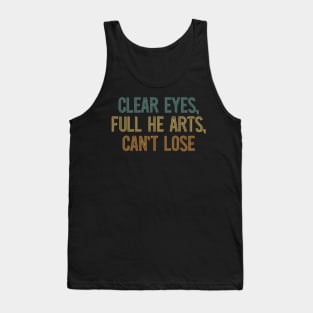 clear eyes , full he arts, can't lose Tank Top